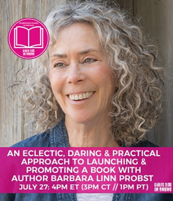 An Eclectic, Daring & Practical Approach To Launching & Promoting A Book With Author Barbara Linn Probst